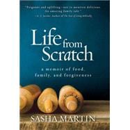 Life From Scratch A Memoir of Food, Family, and Forgiveness