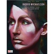 Ingrid Michaelson - It Doesn't Have to Make Sense