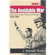 The Avoidable War: Volume 1,  Lord Cecil and the Policy of Principle, 1932-35