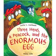 Three Hens, a Peacock, and the Enormous Egg