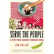 Serve the People : A Stir-Fried Journey Through China,9780156033749
