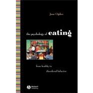 The Psychology of Eating: From Heathly to Disordered Behavior