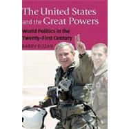 The United States and the Great Powers World Politics in the Twenty-First Century