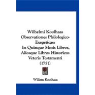 Wilhelmi Koolhaas Observationes Philologico-Exegeticae : In Quinque Mosis Libros, Aliosque Libros Historicos Veteris Testamenti (1751)