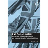 One Nation Britain: History, the Progressive Tradition, and Practical Ideas for TodayÆs Politicians