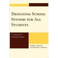 Designing School Systems for All Students A Toolbox to Fix America's Schools