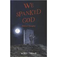 We Spanked God Biblical Thoughts book cover, ISBN 9781667873749