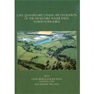Late Quaternary Landscape Evolution of the Swale-ure Washlands, North Yorkshire