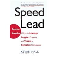Speed Lead Faster, Simpler Ways to Manage People, Projects and Teams in Complex Companies