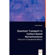 Quantum Transport in Carbon-Based Nanostructures - Theory and Computational Methods