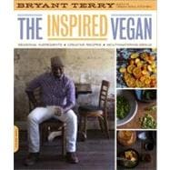 The Inspired Vegan Seasonal Ingredients, Creative Recipes, Mouthwatering Menus