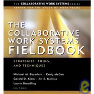 The Collaborative Work Systems Fieldbook Strategies, Tools, and Techniques