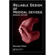 Reliable Design of Medical Devices, Second Edition