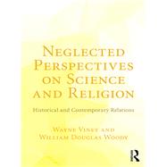 Neglected Perspectives on Science and Religion