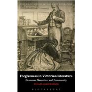 Forgiveness in Victorian Literature Grammar, Narrative, and Community