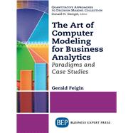 The Art of Computer Modeling for Business Analytics