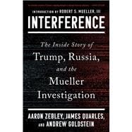Interference The Inside Story of Trump, Russia, and the Mueller Investigation