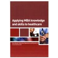 Applying MBA Knowledge and Skills to Healthcare