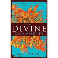 Divine Commodity : Discovering a Faith Beyond Consumer Christianity