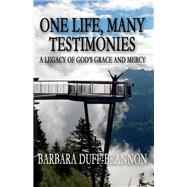 One Life, Many Testimonies a Legacy of God's Grace and Mercy