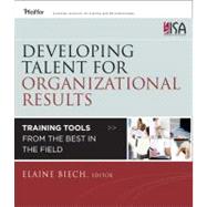 Developing Talent for Organizational Results Training Tools from the Best in the Field