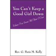 You Can't Keep a Good Girl Down : When I've Done All That I Can