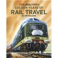 The Times Golden Years of Rail Travel