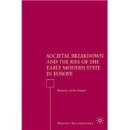 Societal Breakdown and the Rise of the Early Modern State in Europe Memory of the Future