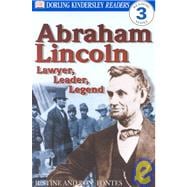 Abraham Lincoln : Lawyer, Leader, Legend