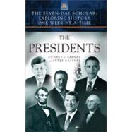 The Seven-Day Scholar: The Presidents Exploring History One Week at a Time,9781401323752