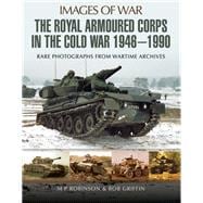 The Royal Armoured Corps in the Cold War 1946-1990