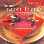 Victoria The New Napkin Folding Fresh Ideas for a Well-Dressed Table