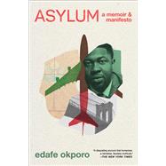 Asylum A Memoir & Manifesto