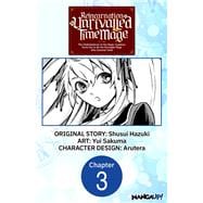 Reincarnation of the Unrivalled Time Mage: The Underachiever at the Magic Academy Turns Out to Be the Strongest Mage Who Controls Time! #003
