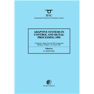 Adaptive Systems in Control and Signal Processing 1995: A Postscript Volume from the 5th Ifac Symposium, Budapest, Hungary, 14-16 June 1995