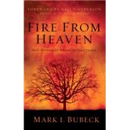 Fire from Heaven God's Provision for Personal Spiritual Victory
