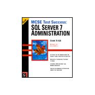 McSe Test Success: SQL Server 7 Administration
