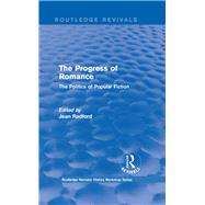 Routledge Revivals: The Progress of Romance (1986): The Politics of Popular Fiction