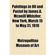 Paintings in Oil and Pastel by James A. Mcneill Whistler