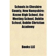 Schools in Cheshire County, New Hampshire : Keene High School, the Meeting School, Dublin School, Dublin Christian Academy