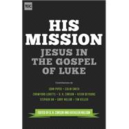 His Mission: Jesus in the Gospel of Luke