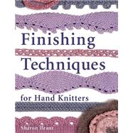 Finishing Techniques for Hand Knitters