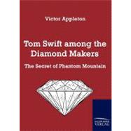 Tom Swift Among the Diamond Makers: The Secret of Phantom Mountain