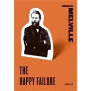 The Happy Failure: Stories
