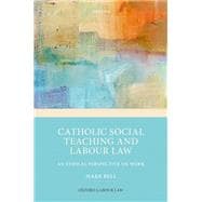 Catholic Social Teaching and Labour Law An Ethical Perspective on Work