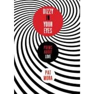 Dizzy in Your Eyes : Poems about Love