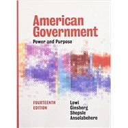 American Government: Power and Purpose (Fourteenth Full Edition)