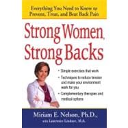 Strong Women, Strong Backs : Everything You Need to Know to Prevent, Treat, and Beat Back Pain