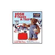 Josh Takes a Trip : A Book to Touch and Feel