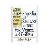 The Encyclopedia of Business Letters, Fax Memos, and E-Mail